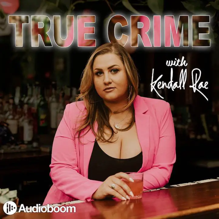 A poster for Kendall Rae's Audioboom version of her YouTube videos titled called 'True Crime with Kendall Rae'.
